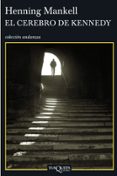 EL CEREBRO DE KENNEDY de MANKELL, HENNING 