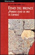 EDAD DEL BRONCE, PRIMERA EDAD DE ORO DE ESPAA?: SOCIEDAD, ECONO MIA E IDEOLOGIA di VV.AA. 