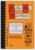 TALLER DE ESCRITURA. CUADERNO DE EJERCICIOS de GONZALEZ SAINZ, MARIA TERESA  ARTUEDO GUILLEN, BELEN 