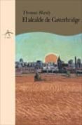 EL ALCALDE DE CASTERBRIDGE: HISTORIA DE UN HOMBRE DE CARACTER de HARDY LEAHEY, THOMAS 