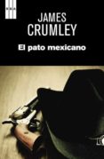 EL PATO MEXICANO de CRUMLEY, JAMES 
