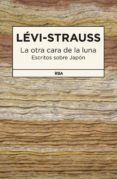 LA OTRA CARA DE LA LUNA: ESCRITOS SOBRE JAPON de LEVI-STRAUSS, CLAUDE 