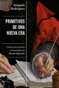 PRIMITIVOS DE UNA NUEVA ERA de RODRIGUEZ, JOAQUIN 