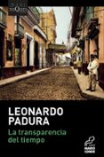 LA TRANSPARENCIA DEL TIEMPO de PADURA, LEONARDO 