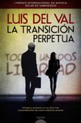 LA TRANSICIN PERPETUA de VAL, LUIS DEL 