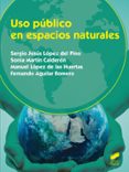 USO PUBLICO EN ESPACIOS NATURALES de LOPEZ DEL PINO, SERGIO JESUS 