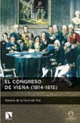 EL CONGRESO DE VIENA (1814-1815) de TORRE DEL RIO, ROSARIO DE LA 