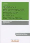 TENDENCIAS DE LAS INVESTIGACIN UNIVERSITARIA ESPAOLA EN COMUNIC ACION de DIAZ NOSTY, BERNARDO 