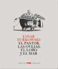 EL PASTOR LAS OVEJAS EL LOBO Y EL MAR de TURKOWSKI, EINAR 