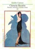 CIENCIA FICCION: POEMAS, ARTICULOS Y NOVELAS CORTAS de CARRERE, EMILIO 