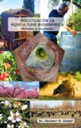 INVESTIGACIONES EN AGRICULTURA BIODINAMICA: METODOS Y RESULTADOS di KOEPF, HERBERT 