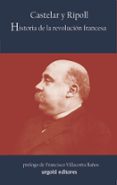 HISTORIA DE LA REVOLUCION FRANCESA di CASTELAR Y RIPOLL, EMILIO 