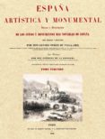 ESPAA ARTISTICA Y MONUMENTAL: VISTAS Y DESCRIPCION DE LOS SITIOS Y MONUMENTOS MAS NOTABLES DE ESPAA, VOL. III (ED. FACSIMIL) di PEREZ DE VILLA-AMIL, GENARO  ESCOSURA, PATRICIO DE LA 