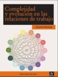 COMPLEJIDAD Y EVOLUCION EN LAS RELACIONES DE TRABAJO di MARDARAS PLATAS, EDUARDO 