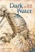 DARK WATER di SUZUKI, KOJI 