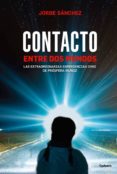 CONTACTO ENTRE DOS MUNDOS: LAS EXTRAORDINARIAS EXPERIENCIAS OVNI DE PROSPERA MUOZ di SANCHEZ, JORGE 