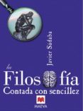 LA FILOSOFIA CONTADA CON SENCILLEZ de SADABA, JAVIER 