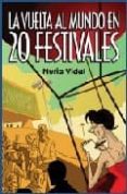 LA VUELTA AL MUNDO EN 20 FESTIVALES de VIDAL, NURIA 