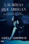 LAGRIMAS QUE AHOGAN di CORBOUD, GISELE 