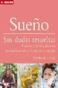 SUEO: SUS DUDAS RESUELTAS: ELIMINE EL ESTRES, DUERMA PROFUNDAMEN TE Y RECUPERE LA ENERGA di RIHA, RENATA L. 