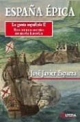 ESPAA EPICA: LA GESTA ESPAOLA II di ESPARZA, JOSE JAVIER 