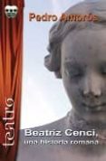 BEATRIZ CENCI, UNA HISTORIA ROMANA de AMOROS, PEDRO 