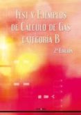 TEST Y EJEMPLOS DE CALCULO DE GAS CATEGORIA B. (2 ED.) di VV.AA