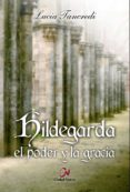 HILDEGARDA EL PODER Y LA GRACIA di TANCREDI, LUCIA 