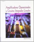 AMPLIFICADORES OPERACIONALES Y CIRCUITOS INTEGRADOS LINEALES: TEO RIA Y APLICACION di FIORE, JAMES M. 