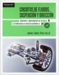 CIRCUITOS DE FLUIDOS: SUSPENSION Y DIRECCION (CICLOS FORMATIVOS D E GRADO MEDIO) (2 ED) di PEREZ BELLO, MIGUEL ANGEL 