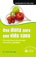 UNA DIETA PARA UNA VIDA SANA (2 ED.): VIVA MAS AOS CON UNA DIET A MAS SANA Y AGRADABLE di SAUVAGE, LESTER R. 
