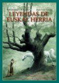 LEYENDAS DE EUSKAL HERRIA (INCLUYE MAPA) de MARTINEZ DE LEZEA, TOTI 