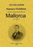 FORENSES Y CIUDADANOS: HISTORIA DE LAS DISCUSIONES CIVILES DE MAL LORCA EN EL SIGLO XV (ED. FACSIMIL) de QUADRADO, JOSE MARIA 