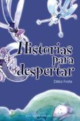 HISTORIAS PARA DESPERTAR di FRATE, DILEA 