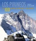 LOS PIRINEOS. LAS 100 MEJORES ASCENSIONES Y EXCURSIONES di BELLEFON, PATRICE DE 