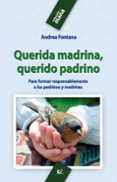 QUERIDA MADRINA, QUERIDO PADRINO: PARA FORMAR RESPONSABLEMENTE A LOS PADRINOS Y MADRINAS de FONTANA, ANDREA 