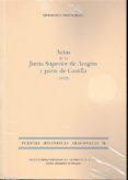 ACTAS DE LA JUNTA SUPERIOR DE ARAGON Y PARTE DE CASTILLA (1812) di LAFOZ RABAZA, HERMINIO 