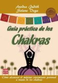 GUIA PRACTICA DE LOS CHAKRAS de JUDITH, ANODEA 