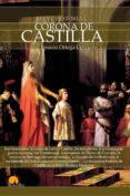 BREVE HISTORIA DE LA CORONA DE CASTILLA di ORTEGA CERVIGON, JOSE IGNACIO 
