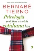 PSICOLOGIA PRACTICA DE LA VIDA COTIDIANA DE HOY de TIERNO, BERNABE 