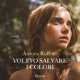 Volevo Salvare I Colori (audiolibro)