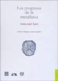 LOS PROGRESOS DE LA METAFISICA de KANT, IMMANUEL 