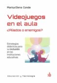 Videojuegos En El Aula ¿Enemigos O Aliados? Por Marisa Elena Conde, Tapa Dura
