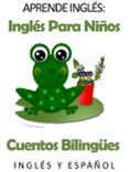 Aprende Inglés: Inglés Para Niños. Cuentos Bilingües En Inglés Y Españ