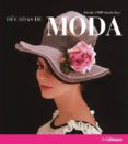 DECADAS DE MODA (UPDATE): DESDE 1900 HASTA HOY di WORSLEY, HARRIET 