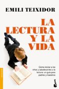 LA LECTURA Y LA VIDA: COMO INCITAR A LOS NIOS Y ADOLESCENTES A L A LECTURA: UNA GUIA PARA PADRES Y MAESTROS de TEIXIDOR, EMILI   TEIXIDOR, EMILI 