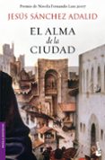 EL ALMA DE LA CIUDAD de SANCHEZ ADALID, JESUS 