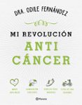 MI REVOLUCION ANTICANCER de FERNANDEZ, ODILE 