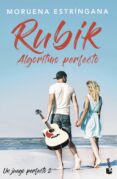RUBIK: ALGORITMO PERFECTO (EL JUEGO PERFECTO 2) de ESTRINGANA, MORUENA 