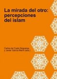 LA MIRADA DEL OTRO: PERCEPCIONES DEL ISLAM di CUETO NOGUERAS, CARLOS DE 